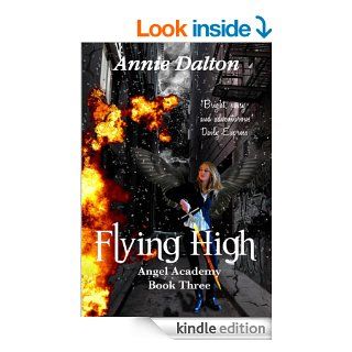 Flying High (Angel Academy Book 3)   Kindle edition by Annie Dalton. Children Kindle eBooks @ .