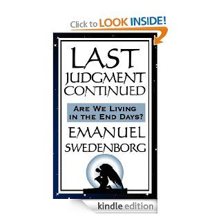 Last Judgment Continued: Are We Living in the End of Days? eBook: Emanuel Swedenborg: Kindle Store