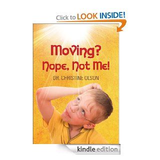 Moving? Nope, Not Me!   Kindle edition by Dr. Christine Olson. Children Kindle eBooks @ .