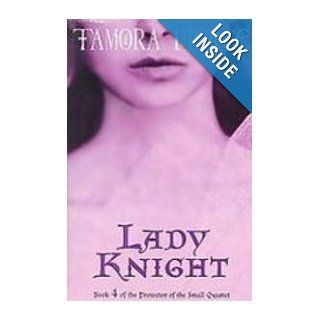 Lady Knight (Protector of the Small): Tamora Pierce: 9781435233652: Books