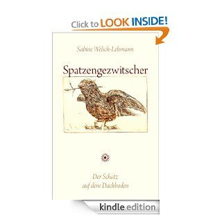 Spatzengezwitscher: Der Schatz auf dem Dachboden (German Edition) eBook: Sabine Welsch Lehmann: Kindle Store