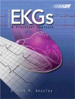Understanding EKGs A Practical Approach (2nd Edition) Brenda M. Beasley 9780130452153 Books