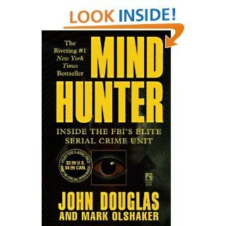Mind Hunter : Inside the FBI's Elite Serial Crime Unit: John Douglas, Mark Olshaker: 9780671013752: Books