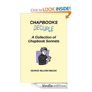 Chapbooks Decuple: A Collection of Chapbook Sonnets eBook: George W. Kibildis : Kindle Store