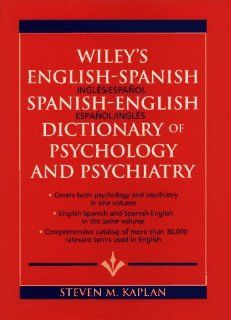 Wiley's English Spanish Spanish English Dictionary of Psychology and Psychiatry (9780471014607): Steven M. Kaplan: Books