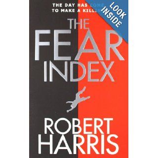 The Fear Index: Robert Harris: 9780091936976: Books