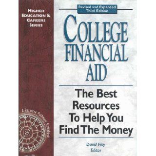 College Financial Aid: The Best Resources To Help You Find The Money, 3rd Edition (Higher Education and Careers Series): David Hoy: 9781892148018: Books