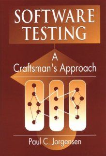 Software Testing: A Craftsman's Approach: Paul C. Jorgensen: 9780849373459: Books