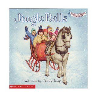 Jingle Bells (Sing and Read Storybook) (Sing and Read Storybook): Darcy May: 9780439287210: Books