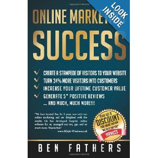 Online Marketing Success: Ben Fathers: 9781490310398: Books