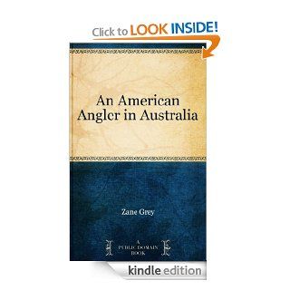 An American Angler in Australia eBook: Zane Grey: Kindle Store