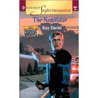 The Negotiator The Guardians (Harlequin Superromance No. 960) Kay David 9780373709601 Books