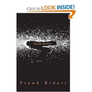 Star Dust: Poems (9780374530334): Frank Bidart: Books