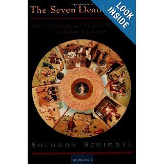 The Seven Deadly Sins: Jewish, Christian, and Classical Reflections on Human Psychology: Solomon Schimmel: 9780195119459: Books
