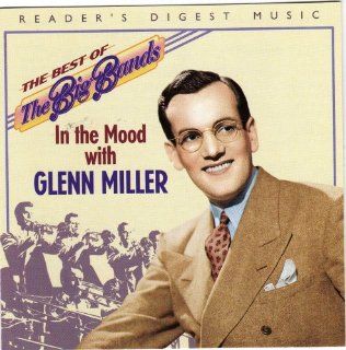 Reader's Digest the Best of the Big Bands in the Mood with Glenn Miller Music