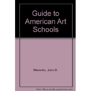 Guide to American Art Schools: John Werenko: 9780140468403: Books