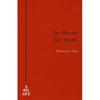 Le Fleuve des morts: Pierre Le Coz: 9782843982255: Books