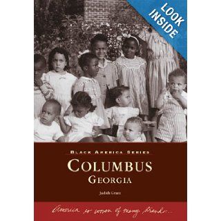 Columbus, Georgia (GA) (Black America): Judith Grant: 9780738542874: Books