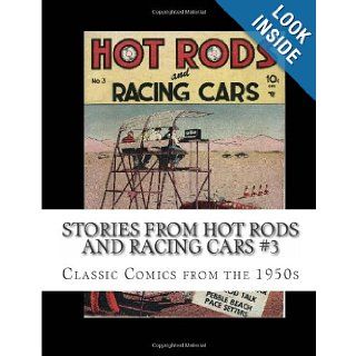 Stories From Hot Rods And Racing Cars #3 Classic Comics from the 1950s Richard Buchko 9781484969328 Books
