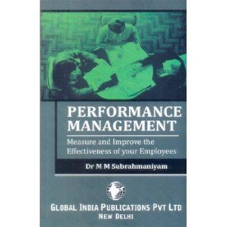 Performance Management: Measure and Improve the Effectiveness of Your Employees: M.M. Subrahmaniyam: 9789380228341: Books