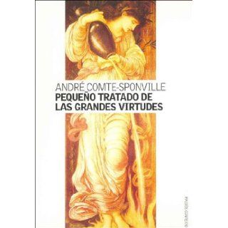 Pequeno Tratado de Las Grandes Virtudes (Spanish Edition): Andre Comte Sponville: 9789501269970: Books