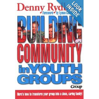 Building Community in Youth Groups Denny Rydberg 9780931529061 Books