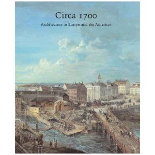 Circa 1700: Architecture in Europe and the Americas (Studies in the History of Art Series): Henry A. Millon: 9780300114751: Books