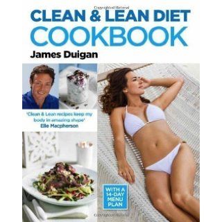 Clean & Lean Diet Cookbook: With a 14 day Menu Plan by James Duigan (2012): Books