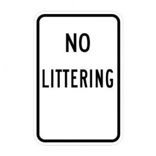 Tapco H 45 High Intensity Prismatic Rectangular Restrictive Sign, Legend "NO LITTERING", 12" Width x 18" Height, Aluminum, Black on White: Industrial Warning Signs: Industrial & Scientific
