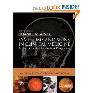 Chamberlain's Symptoms and Signs in Clinical Medicine: An Introduction to Medical Diagnosis (9780340974254): Andrew R Houghton, David Gray: Books