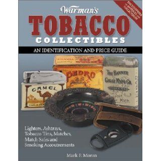 Warman's Tobacco Collectibles: An Identification and Price Guide (Encyclopedia of Antiques and Collectibles): Books