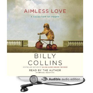 Aimless Love: A Selection of Poems (Audible Audio Edition): Billy Collins: Books