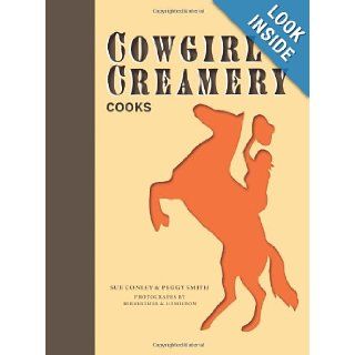 Cowgirl Creamery Cooks: Sue Conley, Peggy Smith, Hirsheimer & Hamilton: 9781452111636: Books