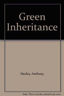Green Inheritance: The World Wildlife Fund Book of Plants: Anthony Huxley: 9780941423700: Books