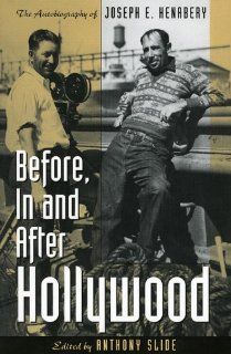 Before, In and After Hollywood: Anthony Slide: 9780810832008: Books