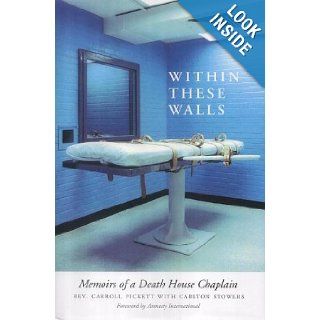 Within These Walls: Memoirs of a Death House Chaplain: Carroll Pickett, Carlton Stowers: 9781904132233: Books