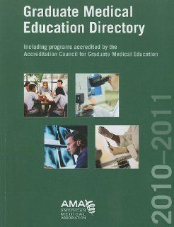 Graduate Medical Education Directory 2010 2011: Including Programs Accredited By the Accreditation Council for Graduate Medical Education (9781603592215): American Medical Association: Books