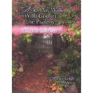 30 Day Walk with God in the Psalms: A Companion Devotional to a Place of Quiet Rest [30 DAY WALK W/GOD IN THE PALMS]: Books