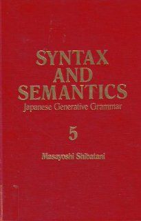 Japanese Generative Grammar (Syntax and Semantics, Vol. 5) (9780127854250): Masayoshi Shibatani: Books