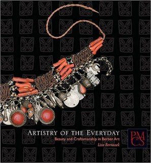 Artistry of the Everyday: Beauty and Craftsmanship in Berber Art (Peabody Museum Collections Series) (9780873654050): Lisa Bernasek, Hillel S. Burger, Mark Craig, Susan Gilson Miller: Books