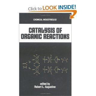 Catalysis of Organic Reactions (Chemical Industries): 9780824772635: Science & Mathematics Books @