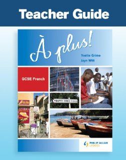 A Plus! Gcse French Teacher Guide (Gcse Photocopiable Teacher Resource Packs) (French Edition) (9781844897094): Yvette Grime, Jayn Witt: Books