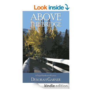 Above the Bridge: A Paige MacKenzie Mystery   Kindle edition by Deborah Garner. Mystery, Thriller & Suspense Kindle eBooks @ .