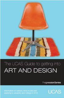 The UCAS Guide to Getting into Art and Design: Information on Careers, Entry Routes and Applying to University and College in 2013 (Progression Series): UCAS, TargetJobs.co.uk: 9781908077127: Books