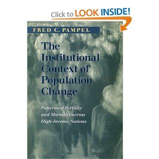 The Institutional Context of Population Change: Patterns of Fertility and Mortality across High Income Nations (Population and Development Series): 9780226645254: Social Science Books @