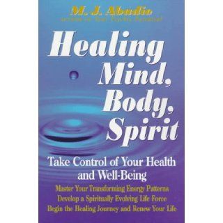 Healing Mind, Body, Spirit: Marie Jeanne Abadie: 9781558507166: Books
