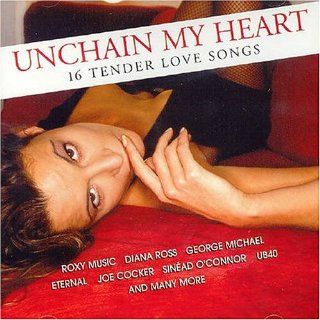 Unchain My Heart 16 Tender Love Songs Music