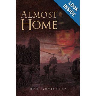 Almost Home: Bob Gutierrez: 9781453540060: Books