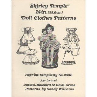 Shirley Temple 14in. (35.6cm) Doll Clothes Patterns   Reprint Simplicity No. 2538   Also Included: Dotted, Bluebird & Heidi Dress Patterns by Sandy Williams: Sandy Williams: Books