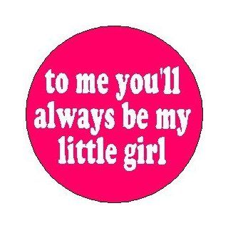 Tim McGraw " TO ME YOU'LL ALWAYS BE MY LITTLE GIRL " My Little Girl Lyrics Music Pinback Button 1.25" Pin / Badge: Everything Else